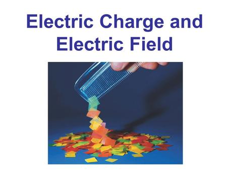 Electric Charge and Electric Field