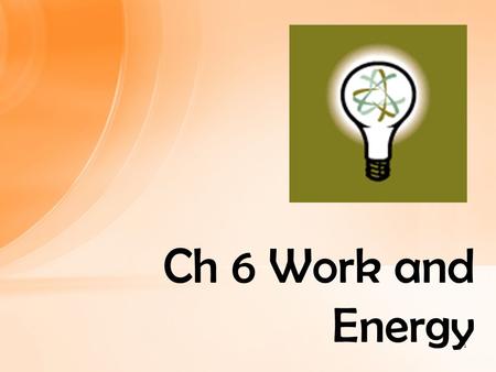 Ch 6 Work and Energy.