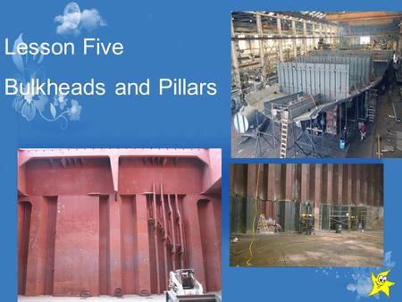 Lesson Five Bulkheads and Pillars.