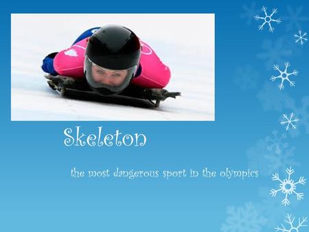 Skeleton the most dangerous sport in the olympics