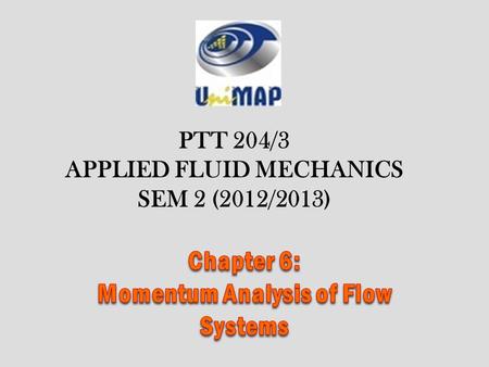 PTT 204/3 APPLIED FLUID MECHANICS SEM 2 (2012/2013)