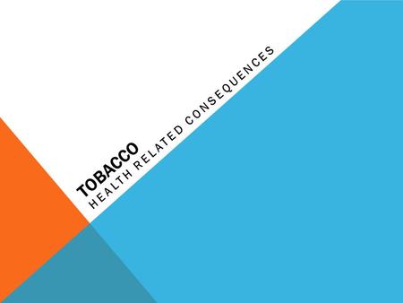 TOBACCO HEALTH RELATED CONSEQUENCES. GRAB A STRAW… Put the straw in your mouth. You are to ONLY breathe through your mouth (pinch your nose if you want.