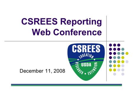 CSREES Reporting Web Conference December 11, 2008.