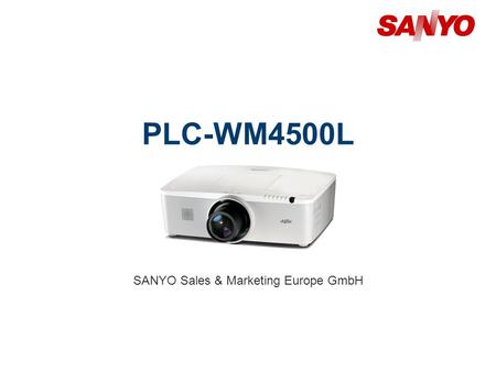 PLC-WM4500L SANYO Sales & Marketing Europe GmbH. Copyright© SANYO Electric Co., Ltd. All Rights Reserved 2010 2 Technical Specifications Model: PLC-WM4500L.