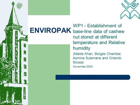 ENVIROPAK WP1 - Establishment of base-line data of cashew nut stored at different temperature and Relative humidity (Maida Khan, Borges Chambal, Asmina.