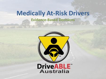 Medically At-Risk Drivers Evidence-Based Decisions.