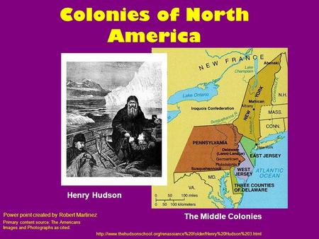 Colonies of North America Primary content source: The Americans Images and Photographs as cited.