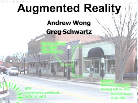 Augmented Reality Andrew Wong Greg Schwartz. What’s the difference? Augmented Reality Tangible Computing Ubiquitous Computing.