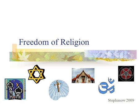 Freedom of Religion Stephanow 2009. Different views about religion Britain v. America.