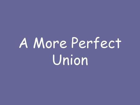 A More Perfect Union Identifications (4 Points) 1. Emancipation.