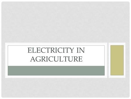 ELECTRICITY IN AGRICULTURE. ELECTRICITY PLUS IMAGINATION.