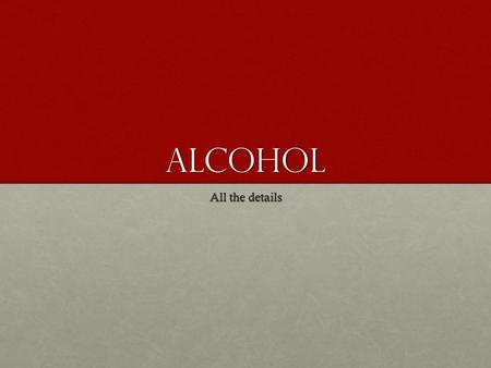 Alcohol All the details. What is alcohol? A liquid, produced by the fermentation (aging) or distillation (boiling/heating) of sugar or starch, that is.