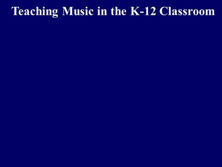 Teaching Music in the K-12 Classroom. Terms Teaching Music in the K-12 Classroom Rote memorization.