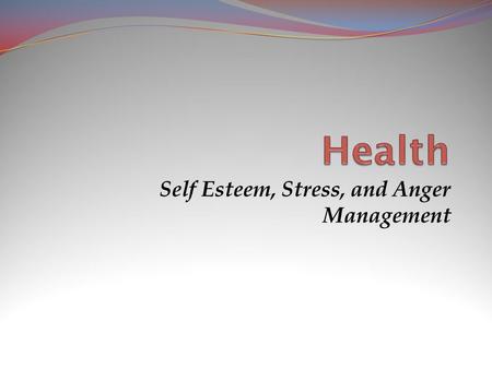 Self Esteem, Stress, and Anger Management. Describing Personality Your attitudes, behaviors, feelings and ways of thinking. Psychologists use 5 central.