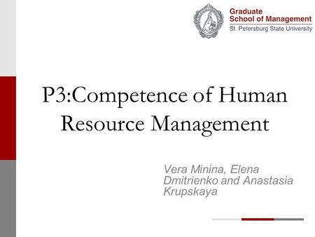 P3:Competence of Human Resource Management Vera Minina, Elena Dmitrienko and Anastasia Krupskaya.