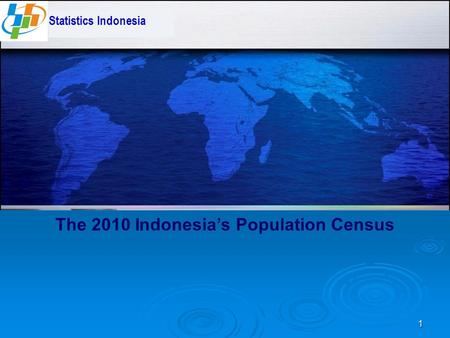 1 The 2010 Indonesia’s Population Census Statistics Indonesia.