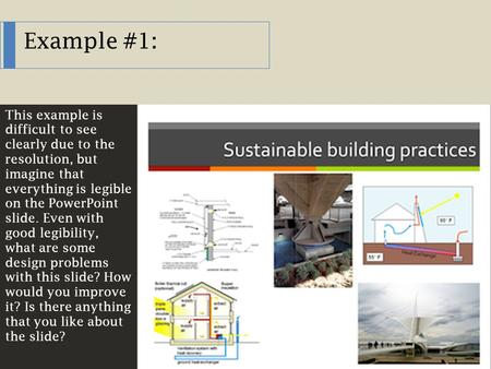 Example #1: This example is difficult to see clearly due to the resolution, but imagine that everything is legible on the PowerPoint slide. Even with good.