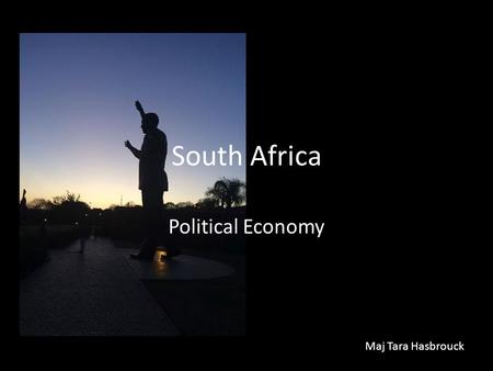 South Africa Political Economy Maj Tara Hasbrouck.