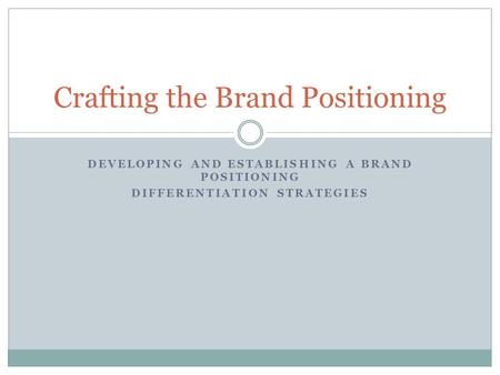 Crafting the Brand Positioning