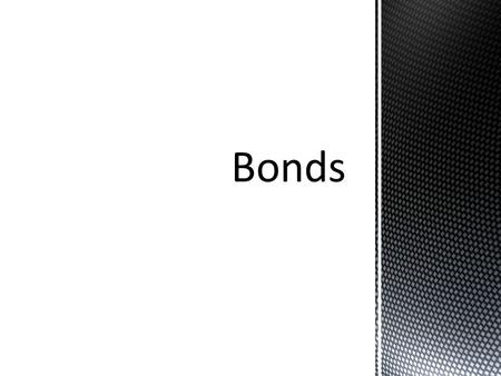  Explain why a company might issue bonds instead of stock  Describe corporate bonds and what they represent  Identify the principal ways to issue bonds.