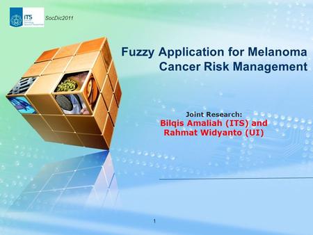 LOGO Fuzzy Application for Melanoma Cancer Risk Management Joint Research: Bilqis Amaliah (ITS) and Rahmat Widyanto (UI) 1 SocDic2011.