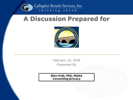 A Discussion Prepared for February 10, 2009 Presented By Glen Volk, FSA, MAAA Consulting Actuary.