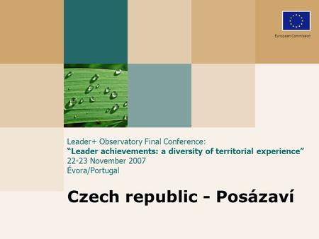 Leader+ Observatory Final Conference: “Leader achievements: a diversity of territorial experience” 22-23 November 2007 Évora/Portugal Czech republic -