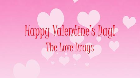 Happy Valentine’s Day! The Love Drugs. Phenylethylamine (PEA) Why is chocolate called a “comfort food”? Let’s learn more about the chemistry of love first.