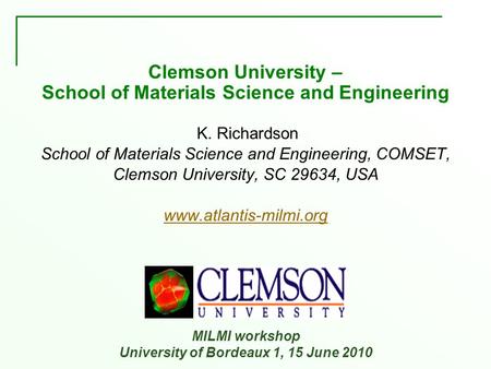 Clemson University – School of Materials Science and Engineering K. Richardson School of Materials Science and Engineering, COMSET, Clemson University,