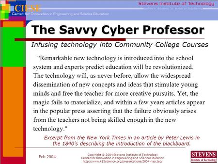 Feb 2004 Copyright © 2004 Stevens Institute of Technology Center for Innovation in Engineering and Science Education