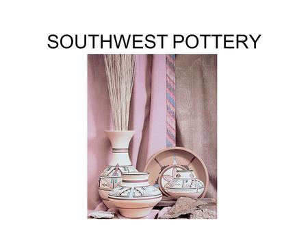 SOUTHWEST POTTERY. The Southwest Indians of America made all their pottery by hand with the coil method.