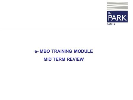 E- MBO TRAINING MODULE MID TERM REVIEW. GLOBAL APPRAISER SECTION.