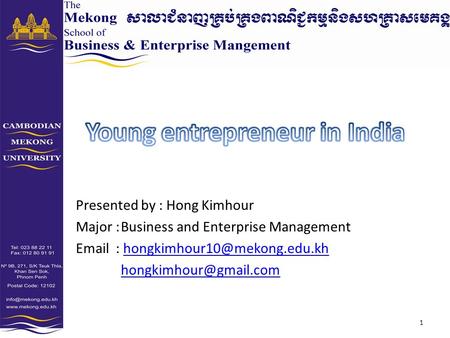 Presented by : Hong Kimhour Major :Business and Enterprise Management