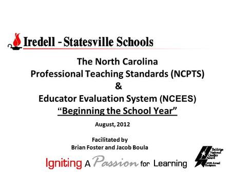 The North Carolina Professional Teaching Standards (NCPTS) & Educator Evaluation System (NCEES) “ Beginning the School Year” Facilitated by Brian Foster.