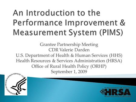 Grantee Partnership Meeting CDR Valerie Darden U.S. Department of Health & Human Services (HHS) Health Resources & Services Administration (HRSA) Office.