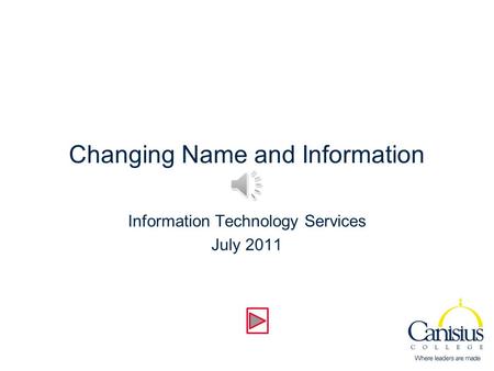 Changing Name and Information Information Technology Services July 2011.