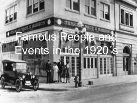 Famous People and Events in the 1920´s. Harry Houdini Harry Houdini was born in Budapest in March 24 in 1874 He began a professional magician and began.