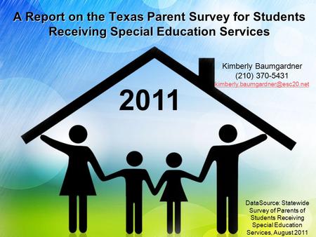 A Report on the Texas Parent Survey for Students Receiving Special Education Services DataSource: Statewide Survey of Parents of Students Receiving Special.