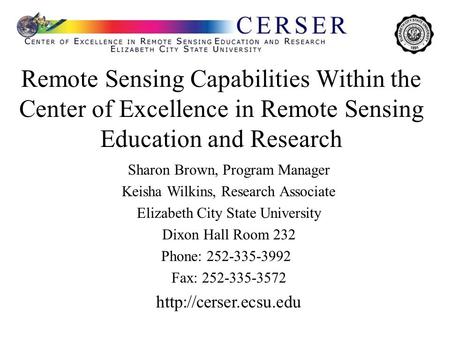 Sharon Brown, Program Manager Keisha Wilkins, Research Associate Elizabeth City State University Dixon Hall Room 232 Phone: 252-335-3992 Fax: 252-335-3572.