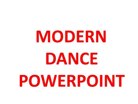 MODERN DANCE POWERPOINT