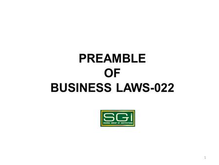 1 PREAMBLE OF BUSINESS LAWS-022. 1. NAME OF THE INSTRUCTOR- 2. CABIN LOCATION 3. TELEPHONE NO. 4. EMAIL-ID 5. MEETING HOURS: faculty should provide 1hr.