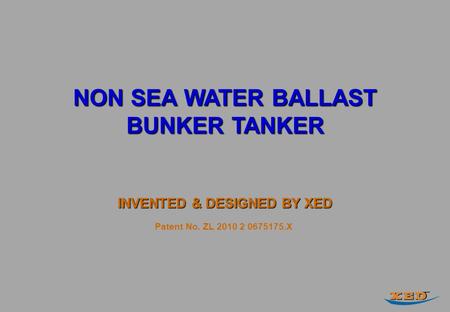 NON SEA WATER BALLAST BUNKER TANKER INVENTED & DESIGNED BY XED