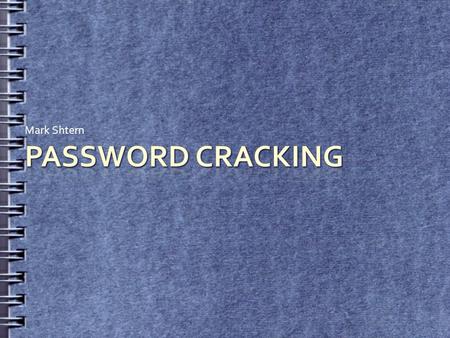 Mark Shtern. Passwords are the most common authentication method They are inherently insecure.