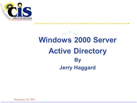 September 18, 2002 Windows 2000 Server Active Directory By Jerry Haggard.