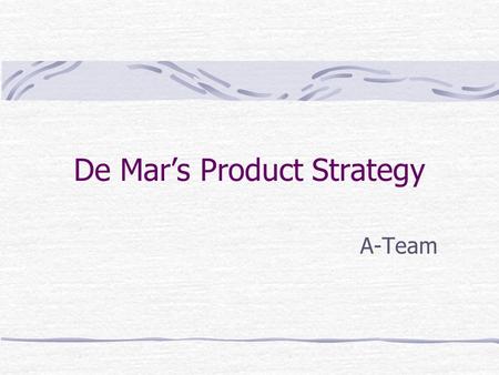 De Mar’s Product Strategy