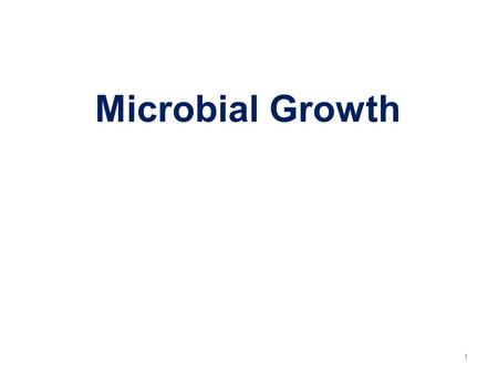 Microbial Growth 1.