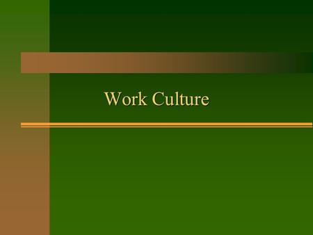 Work Culture. Question “ All men [and women] were created equal. ” (American Constitution) n But American society has: –bosses and workers –teachers and.