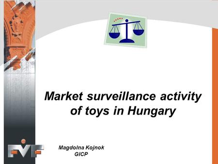 Market surveillance activity of toys in Hungary Magdolna Kojnok GICP.