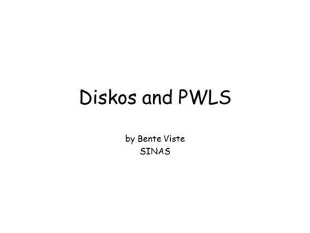 Diskos and PWLS by Bente Viste SINAS. Data delivery according to..  ”Blue Book”