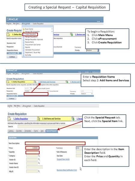 To begin a Requisition: 1.Click Main Menu 2.Click eProcurement 3.Click Create Requisition Enter a Requisition Name Select step 2: Add Items and Services.